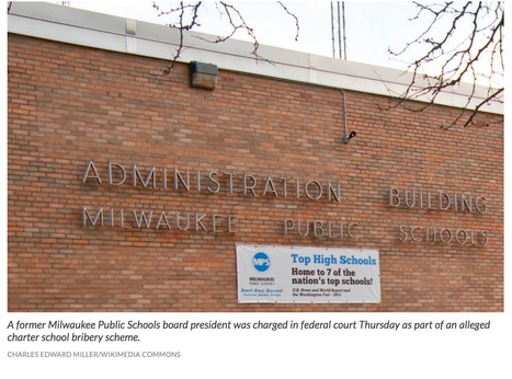 Former Milwaukee School Board President Charged In Charter School Bribery Case  | Charter Schools & "Choice": A Closer Look | Scoop.it