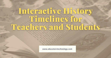 Interactive History Timelines for Teachers and Students | Homeschooling High School | Scoop.it