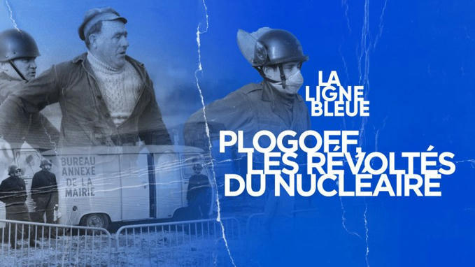 La Ligne Bleue - Plogoff, les révolt&eac...