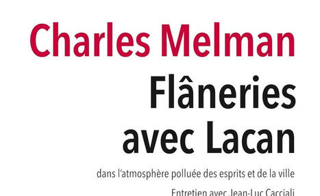 Charles Melman : Flâneries avec Lacan | Les Livres de Philosophie | Scoop.it