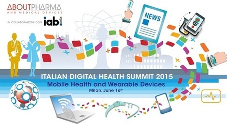 Ne parliamo a Milano il 16 giugno: ITALIAN DIGITAL HEALTH SUMMIT 2015 Mobile Health and Wearable Devices | Italian Social Marketing Association -   Newsletter 225 | Scoop.it
