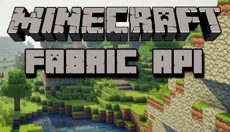 Fabric API for Minecraft 1.16.2/1.15.2/1.14.4 | Minecraft Mania | Scoop.it