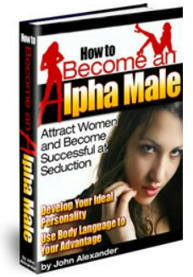 John Alexander's How to Become an Alpha Male (PDF Book Download) | Ebooks & Books (PDF Free Download) | Scoop.it
