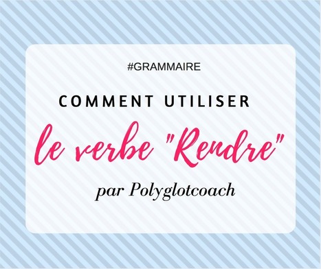 Comment utiliser le verbe &laquo;&nbsp;rendre&nbsp;&raquo;? Explications en vid&eacute;o + carte mentale et exercice | POURQUOI PAS... EN FRAN&Ccedil;AIS ? | Scoop.it