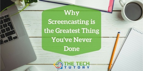 Why screencasting is the greatest thing you've never done - The Tech Tutory  | Creative teaching and learning | Scoop.it