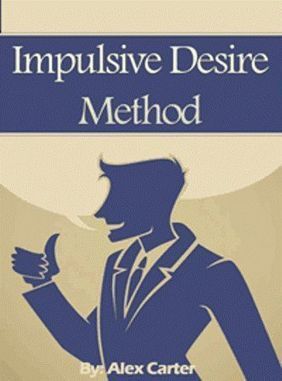 Alex Carter's Impulsive Desire Method PDF DOWNLOAD | Ebooks & Books (PDF Free Download) | Scoop.it
