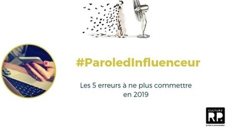 Influence : les 5 erreurs à ne plus commettre en 2019 | Marketing d'influence | Scoop.it