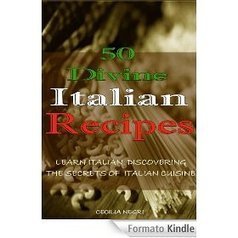 50 DIVINE ITALIAN RECIPES eBook: Cecilia Negri: Amazon.it: Kindle Store | La Cucina Italiana - De Italiaanse Keuken - The Italian Kitchen | Scoop.it