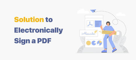 Two Methods to Electronically Sign a PDF [Online & Desktop] | SwifDoo PDF | Scoop.it