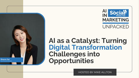 AI as a Catalyst: Turning Digital Transformation Challenges into Opportunities | The Content Marketing Hat | Scoop.it