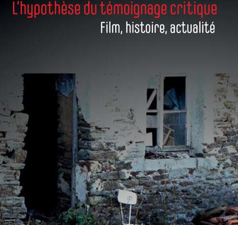 Matthieu P&eacute;chenet : L'hypoth&egrave;se du t&eacute;moignage critique. Film, histoire, actualit&eacute; | Les Livres de Philosophie | Scoop.it