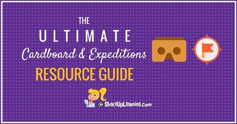 The Ultimate Google Cardboard and Expeditions Resource Guide | Makerspace Managed | Scoop.it