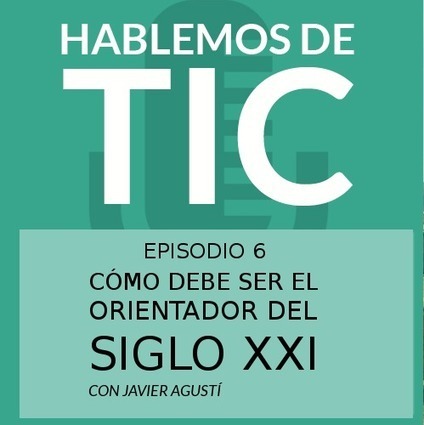 "Cómo debe ser el orientador del siglo XXI", con Javier Agustí | Orientación Educativa al Día | Scoop.it