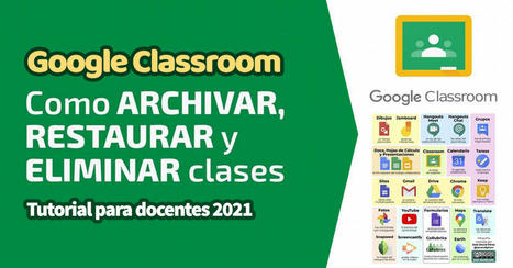 Tutorial para docentes: Cómo Archivar y restaurar para el siguiente periodo una clase en Classroom | TIC & Educación | Scoop.it
