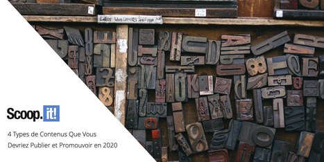 4 Types de Contenus Que Vous Devriez Publier et Promouvoir en 2020 | Curation de Contenu | Scoop.it