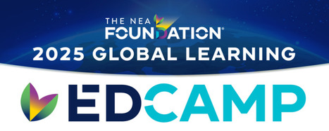 The 2025 NEA Foundation Global Learning Edcamp | EdTech: The New Normal | Scoop.it