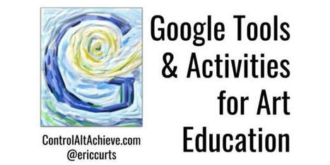 Google tools and activities for art education | Tech & Learning | Creative teaching and learning | Scoop.it