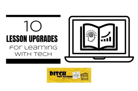 10 lesson upgrades for learning with tech via @jmattmiller | iGeneration - 21st Century Education (Pedagogy & Digital Innovation) | Scoop.it