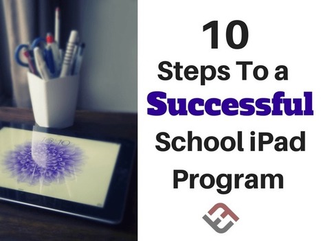 10 Steps To A Successful School iPad Program | DIGITAL LEARNING | Scoop.it