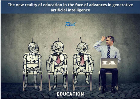 RIED/Download: La nueva realidad de la educaci&oacute;n ante los avances de la inteligencia artificial generativa | Educaci&oacute;n y TIC | Scoop.it