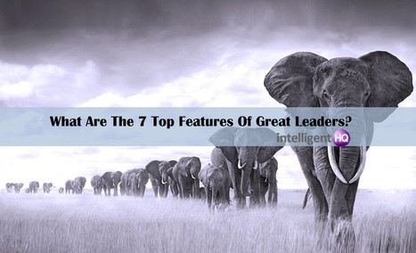 What are the 7 Top Features of Great Leaders? | #HR #RRHH Making love and making personal #branding #leadership | Scoop.it