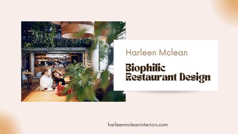 Professional and Trusted Biophilic Designer for Restaurant | Harleen Mclean | Scoop.it