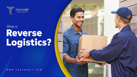 What is Reverse Logistics? How it Works and Benefits | GPS Tracking Software | Scoop.it