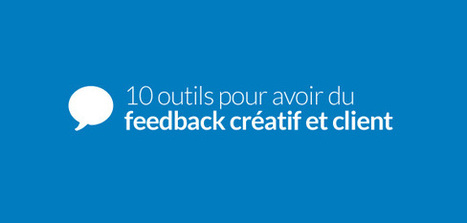 10 outils pour avoir du feedback créatif et client | Time to Learn | Scoop.it