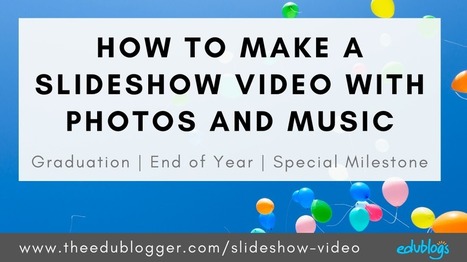 How To Make A Slideshow Video With Photos And Music – by Kathleen Morris | ED 262 Culture Clip & Final Project Presentations | Scoop.it