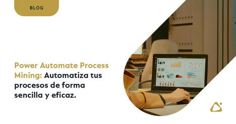 Power Automate Process Mining: Automatiza tus procesos de forma sencilla y eficaz | Logística y Procesos | Scoop.it