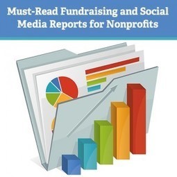 Must-Read Fundraising and Social Media Reports for Nonprofits | Non-Governmental Organizations | Scoop.it