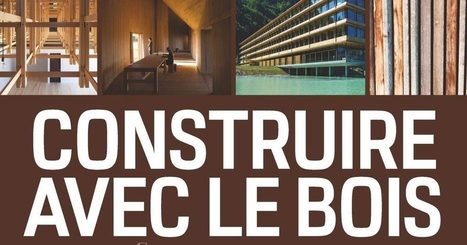 [Livre] Construire avec le bois par Matthieu Fucks et Julien Mussier | Build Green, pour un habitat écologique | Scoop.it