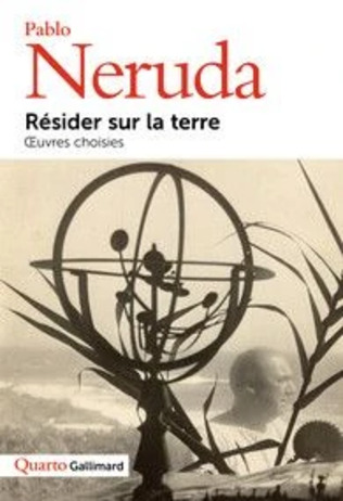 (Parution) Pablo Neruda, Résider sur la terre (éd. Stéphanie Decante) | Poezibao | Scoop.it