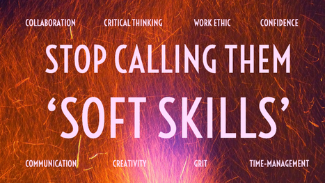 Stop Calling Them Soft Skills; They're Essential Skills | Education 2.0 & 3.0 | Scoop.it