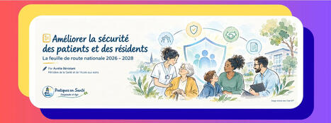 Am&eacute;liorer la s&eacute;curit&eacute; des patients et des r&eacute;sidents &raquo; : la feuille de route nationale 2026-2028 | Actualit&eacute;s Sant&eacute;-Social | Scoop.it