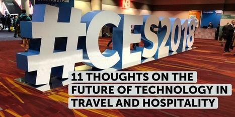 11 thoughts on the future of technology in travel and hospitality from CES 2018 | ALBERTO CORRERA - QUADRI E DIRIGENTI TURISMO IN ITALIA | Scoop.it
