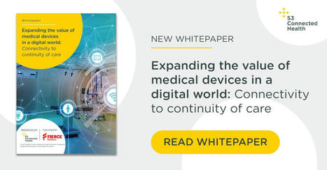 Expanding the value of medical devices in a digital world: Connectivity to continuity of care | Consumer Digital Health | Scoop.it