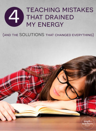 4 teaching mistakes that drained my energy (and the solutions that changed everything) - Anglea Watson | Into the Driver's Seat | Scoop.it