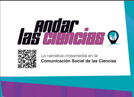 Andar las ciencias : la narrativa crossmedia en la comunicación social de las ciencias /  Nioi, Josefina | Comunicación en la era digital | Scoop.it