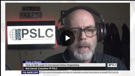 AI Impact on Union Organizing and Job Security | Bob Carroll posted on the topic | PSLabor:  Your Union Free Advantage | Scoop.it