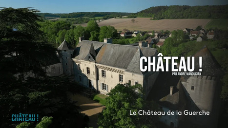 Le château de la Guerche par André Manoukian | Revue de presse économique du Sud Touraine | Scoop.it