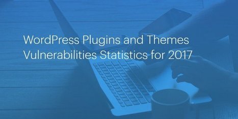 Statistics of WordPress Vulnerabilities for the 2017 Year by ThreatPress | Geeks | Scoop.it