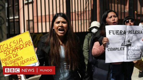 "Ha sido un abuso inhumano, cruel y violento": el esc&aacute;ndalo de agresiones sexuales en la Iglesia cat&oacute;lica que conmociona a Bolivia (y el duro reclamo del gobierno al Vaticano) | Religiones. Una visi&oacute;n cr&iacute;tica | Scoop.it