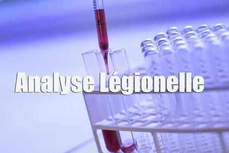 Analyse Légionelle, légionellose, legionella, test eau. | Actualités, Communiqués Presse, Nouveautés, Infos... | Scoop.it