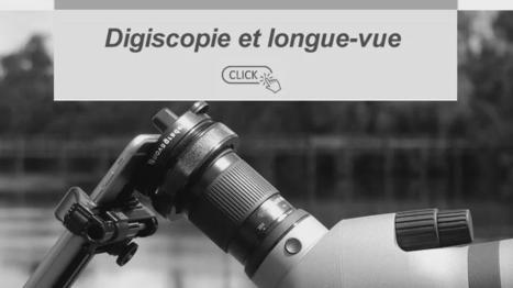 Digiscopie- Comment bien choisir sa longue-vue pour la digiscopie ? | Histoires Naturelles | Scoop.it