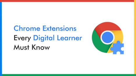 Five Chrome extensions every digital learner must have | Distance Learning, mLearning, Digital Education, Technology | Scoop.it