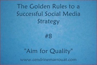 Aim for Quality (3rd extract from my upcoming new eBook) | Latest Social Media News | Scoop.it