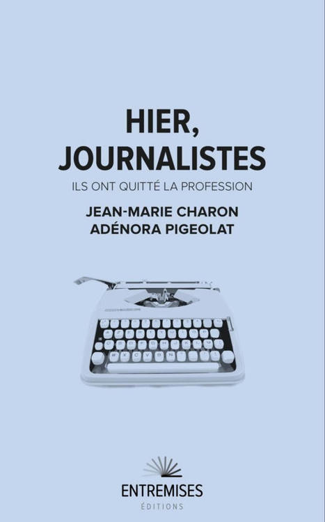 Hier, journalistes - Ils ont quitt&eacute; la profession | DocPresse ESJ Lille | Scoop.it