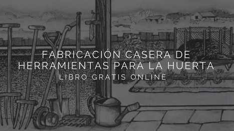 Libro gratis: Fabricación casera de herramientas para la huerta | tecno4 | Scoop.it