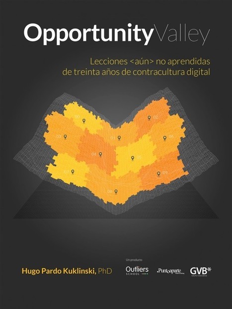 #OpportunityValley. Un análisis sobre la contracultura digital | Hugo Pardo Kuklinski. | Comunicación en la era digital | Scoop.it